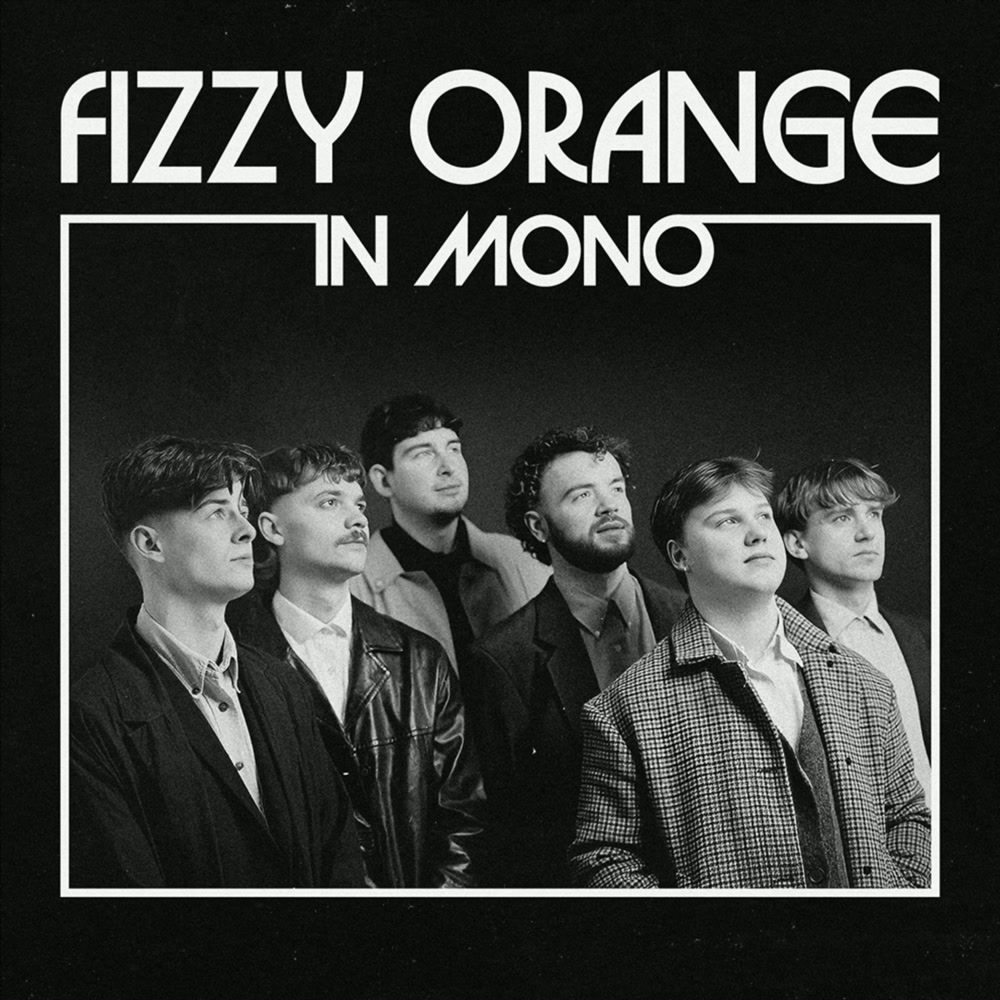 The In Mono cover: the six band members in black and white, looking up, under the words Fizzy Orange In Mono